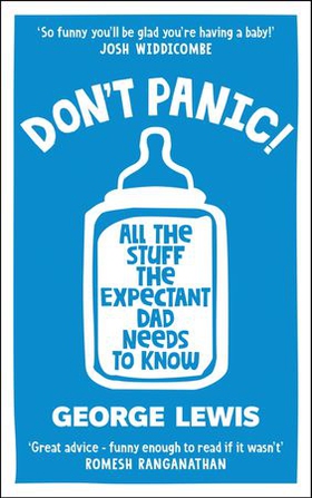 DON'T PANIC! - All the Stuff the Expectant Dad Needs to Know (ebok) av George Lewis