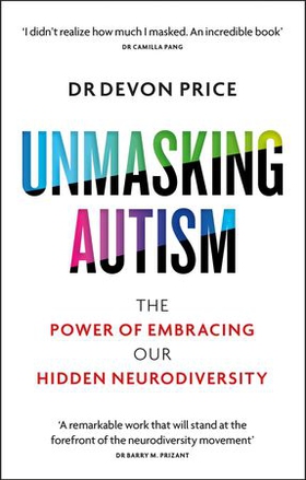 Unmasking Autism - The Power of Embracing Our Hidden Neurodiversity (ebok) av Devon Price