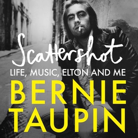 Scattershot - Life, Music, Elton and Me (lydbok) av Bernie Taupin