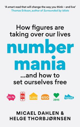 More. Numbers. Every. Day. - How Figures Are Taking Over Our Lives - And Why It's Time to Set Ourselves Free (ebok) av Micael Dahlen