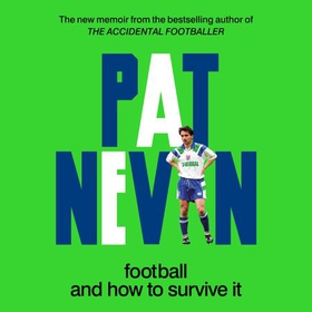 Football And How To Survive It (lydbok) av Pat Nevin