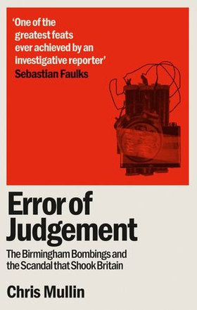 Error of Judgement - The Birmingham Bombings and the Scandal That Shook Britain (ebok) av Chris Mullin