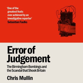 Error of Judgement - The Birmingham Bombings and the Scandal That Shook Britain (lydbok) av Chris Mullin