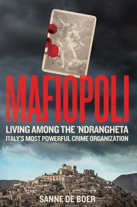 Mafiopoli - Living Among the ’Ndrangheta – Italy's Most Powerful Crime Organisation (ebok) av Sanne de Boer