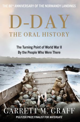 D-DAY The Oral History - The Turning Point of WWII By the People Who Were There (ebok) av Ukjent
