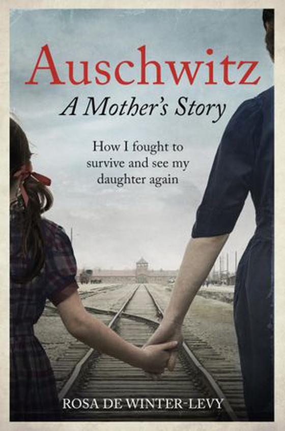 Auschwitz A Mother's Story
