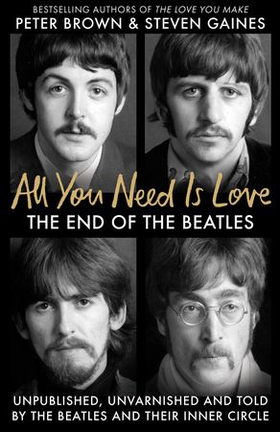All You Need Is Love - The End of the Beatles - An Oral History by Those Who Were There (ebok) av Steven Gaines