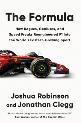 The Formula - How Rogues, Geniuses, and Speed Freaks Reengineered F1 into the World's Fastest-Growing Sport (lydbok) av Joshua Robinson