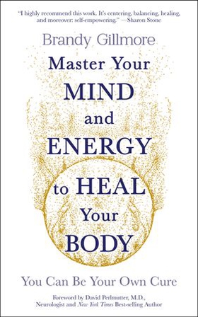 Master Your Mind and Energy to Heal Your Body