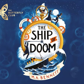 The Ship of Doom - Book 1 - A time-travelling adventure set on board the Titanic (lydbok) av M.A. Bennett