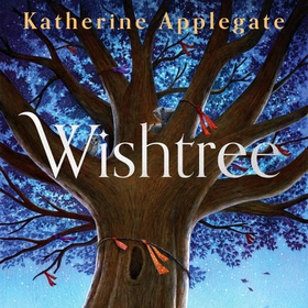 Wishtree - The enchanting story from New York Times bestselling author Katherine Applegate (lydbok) av Katherine Applegate