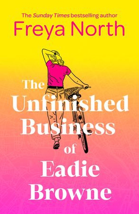 The Unfinished Business of Eadie Browne - the brand new and unforgettable coming of age story from the bestselling author (ebok) av Freya North