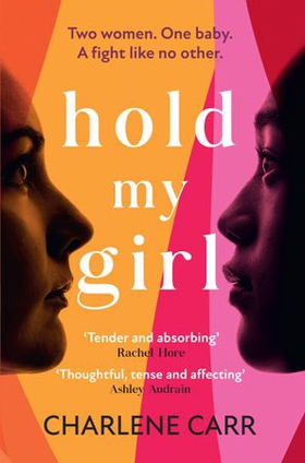 Hold My Girl - The 2023 book everyone is talking about, perfect for fans of Celeste Ng, Liane Moriarty and Jodi Picoult (ebok) av Charlene Carr