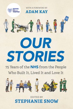 Our Stories - 75 Years of the NHS from the People Who Built It, Lived It and Love It (ebok) av Stephanie Snow