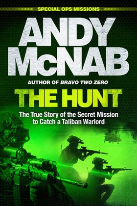 The Hunt - The True Story of the Secret Mission to Catch a Taliban Warlord (ebok) av Andy McNab