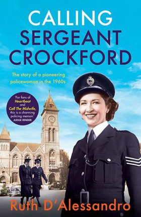 Calling Sergeant Crockford - The story of a pioneering policewoman in the 1960s (ebok) av Ruth D'Alessandro