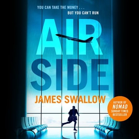 Airside - The 'unputdownable' high-octane airport thriller from the author of NOMAD (lydbok) av James Swallow