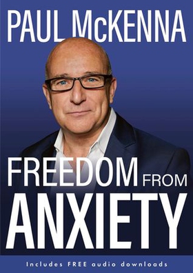 Freedom From Anxiety (ebok) av Paul McKenna