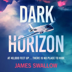 Dark Horizon - A high-octane thriller from the 'unputdownable' author of NOMAD (lydbok) av James Swallow