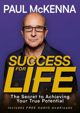 Success For Life - The Secret to Achieving Your True Potential (ebok) av Paul McKenna