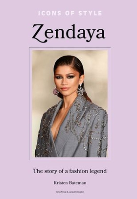 Icons of Style – Zendaya - The story of a fashion icon (ebok) av Kristen Bateman