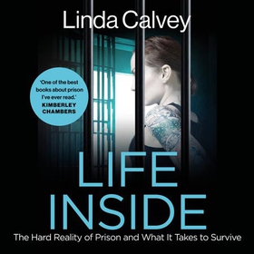 Life Inside - The Hard Reality of Prison and What It Takes To Survive (lydbok) av Linda Calvey
