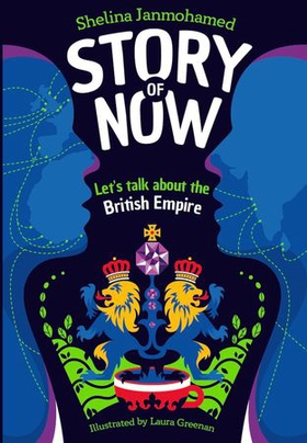Story of Now - Let's Talk about the British Empire (ebok) av Shelina Janmohamed