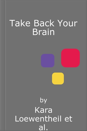 Take Back Your Brain - How a Sexist Society Gets in Your Head - and How to Get It Out (lydbok) av Kara Loewentheil