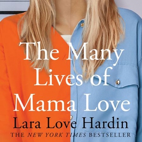 The Many Lives of Mama Love (Oprah's Book Club) - A Memoir of Lying, Stealing, Writing and Healing (lydbok) av Lara Love Hardin