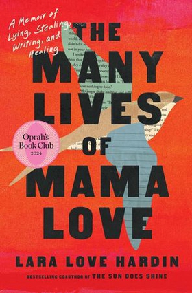 The Many Lives of Mama Love (Oprah's Book Club) - A Memoir of Lying, Stealing, Writing and Healing (ebok) av Lara Love Hardin