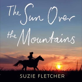 The Sun Over The Mountains - A Story of Hope, Healing and Restoration (lydbok) av Suzie Fletcher