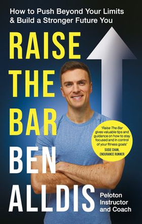 Raise The Bar - How to Push Beyond Your Limits and Build a Stronger Future You (ebok) av Ukjent