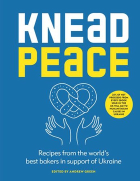 Knead Peace - Bake for Ukraine (ebok) av Ukjent