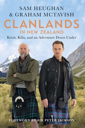 Clanlands in New Zealand - Kiwis, Kilts, and an Adventure Down Under (ebok) av Sam Heughan