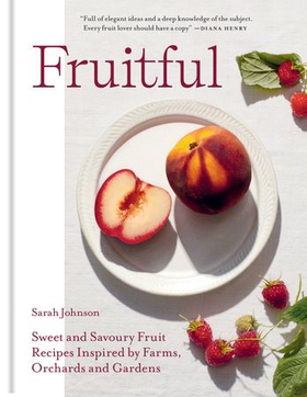 Fruitful - Sweet and Savoury Fruit Recipes Inspired by Farms, Orchards and Gardens (ebok) av Sarah Johnson