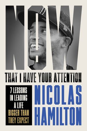 Now That I have Your Attention - 7 Lessons in Leading a Life Bigger Than They Expect (ebok) av Nicolas Hamilton