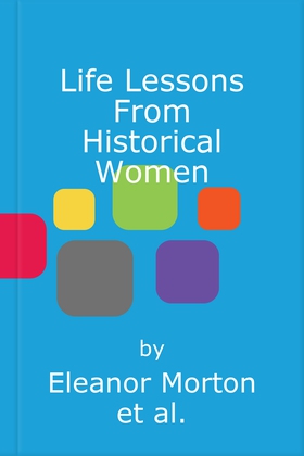 Life Lessons From Historical Women (lydbok) av Eleanor Morton