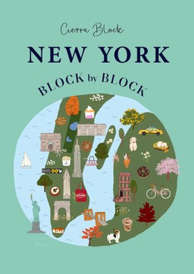 New York Block by Block - An illustrated guide to the iconic American city (ebok) av Cierra Block