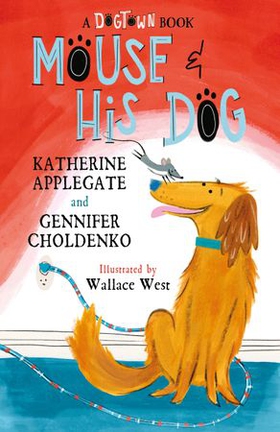 Mouse and His Dog - A Dogtown Book (ebok) av Katherine Applegate