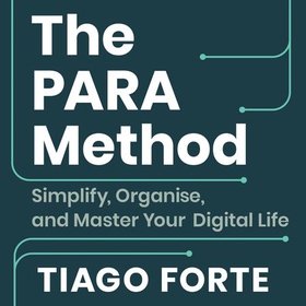 The PARA Method - Simplify, Organise and Master Your Digital Life (lydbok) av Tiago Forte