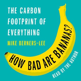 How Bad Are Bananas? - The carbon footprint of everything (lydbok) av Mike Berners-Lee