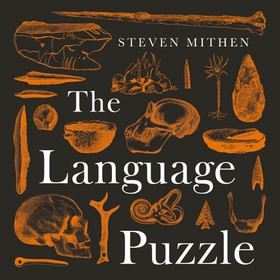 The Language Puzzle - How We Talked Our Way out of the Stone Age (lydbok) av Steven Mithen