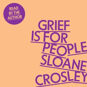 Grief is for People - A Memoir (lydbok) av Sloane Crosley