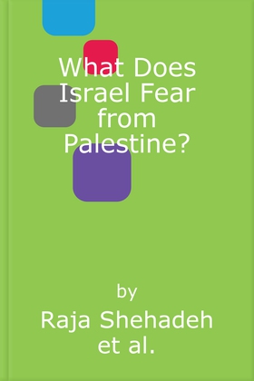 What Does Israel Fear from Palestine?