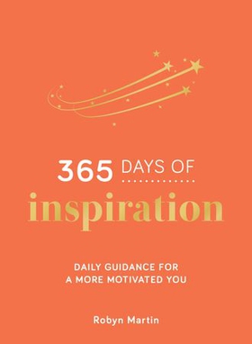 365 Days of Inspiration - Daily Guidance for a More Motivated You (ebok) av Robyn Martin