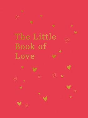 The Little Book of Love - Advice and Inspiration for Sparking Romance (ebok) av Lucy Lane