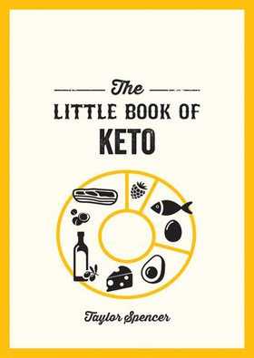 The Little Book of Keto - Recipes and Advice for Reaping the Rewards of a Low-Carb Diet (ebok) av Taylor Spencer