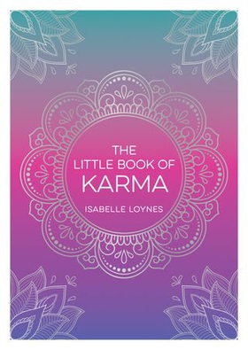 The Little Book of Karma - A Beginner's Guide to the Basic Principles of Karma (ebok) av Ukjent