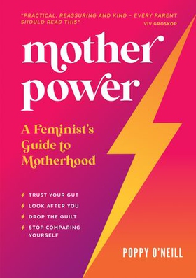 Mother Power - A Feminist's Guide to Motherhood (ebok) av Poppy O'Neill