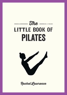 The Little Book of Pilates - Illustrated Exercises to Energize Your Mind and Body (ebok) av Ukjent